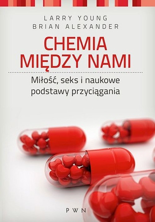 Image of Chemia między nami Miłość, seks i naukowe podstawy przyciągania