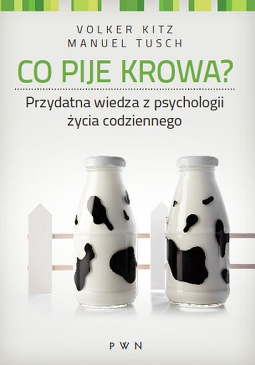 Image of Co pije krowa? Przydatna wiedza z psychologii życia codziennego