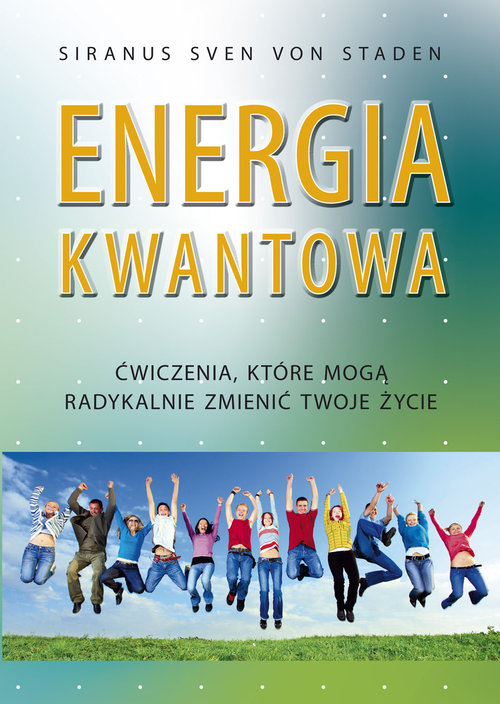 Image of Energia kwantowa Ćwiczenia, które mogą radykalnie zmienić twoje życie