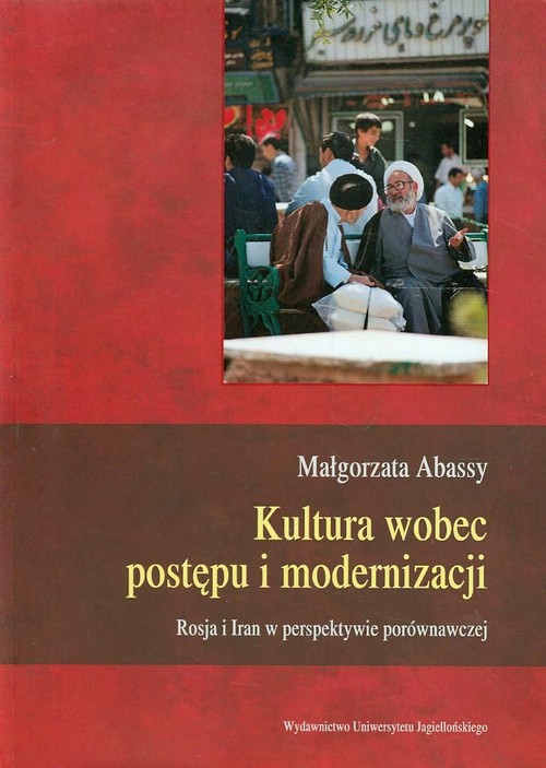 Image of Kultura wobec postępu i modernizacji Rosja i Iran w perspektywie porównawczej