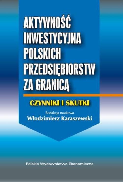 Image of Aktywność inwestycyjna polskich przedsiębiorstw za granicą Czynniki i skutki