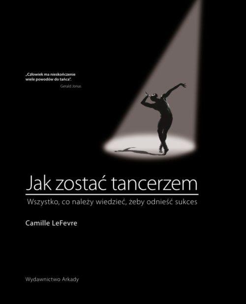 Image of Jak zostać tancerzem Wszystko,co neleży wiedzieć, żeby odnieść sukces