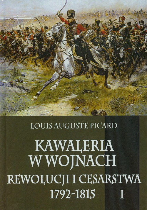 Image of Kawaleria w wojnach Rewolucji i Cesarstwa 1792-1815 Tom 1