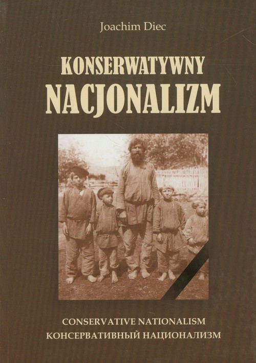 Image of Konserwatywny nacjonalizm Studium doktryny w świetle myśli politycznej Igora Szafariewicza