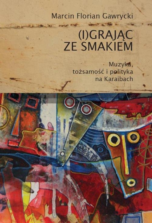 Image of (I)grając ze smakiem Muzyka tożsamość i polityka na Karaibach