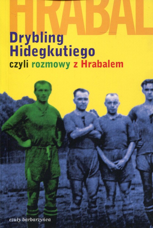 Image of Drybling Hidegkutiego czyli rozmowy z Hrabalem