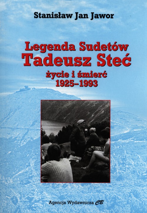 Image of Legenda Sudetów Tadeusz Steć życie i śmierć 1925-1993