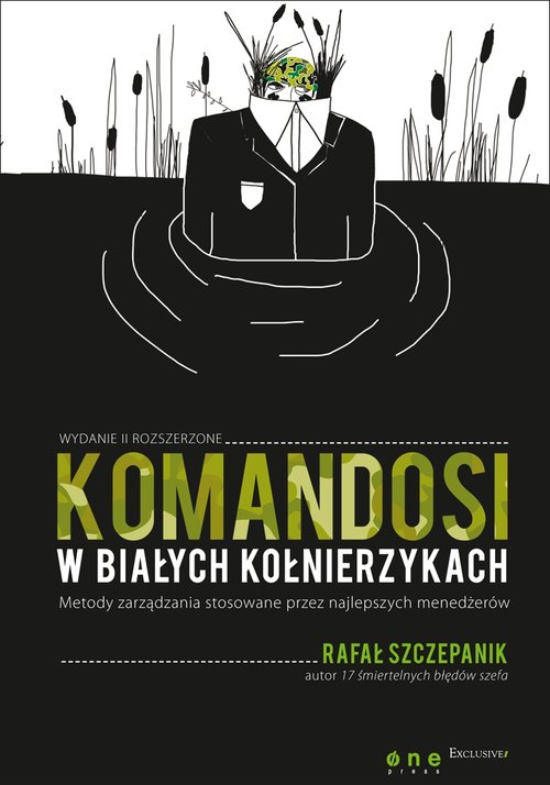 Image of Komandosi w białych kołnierzykach Metody zarządzania stosowane przez najlepszych menedżerów