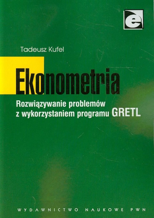 Image of Ekonometria Rozwiązywanie problemów z wykorzystaniem programu GRETL