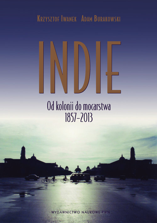 Image of Indie Od kolonii do mocarstwa 1857–2013.