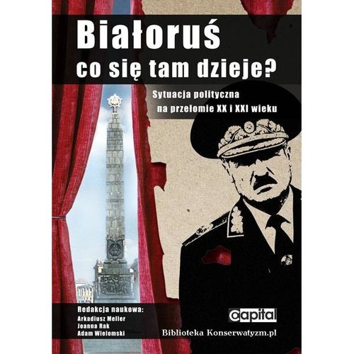 Image of Białoruś Co się tam dzieje? Sytuacja polityczna na przełomie XX i XXI wieku