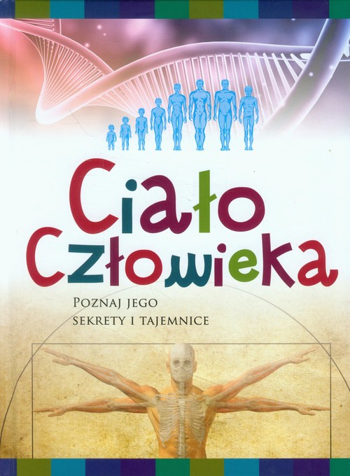 Image of Ciało człowieka Poznaj jego sekrety i tajemnice