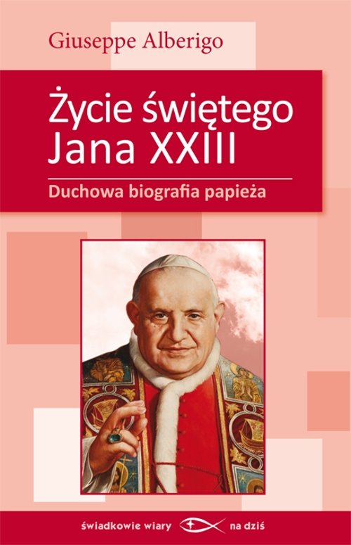 Image of Życie świętego Jana XXIII Duchowa biografia papieża