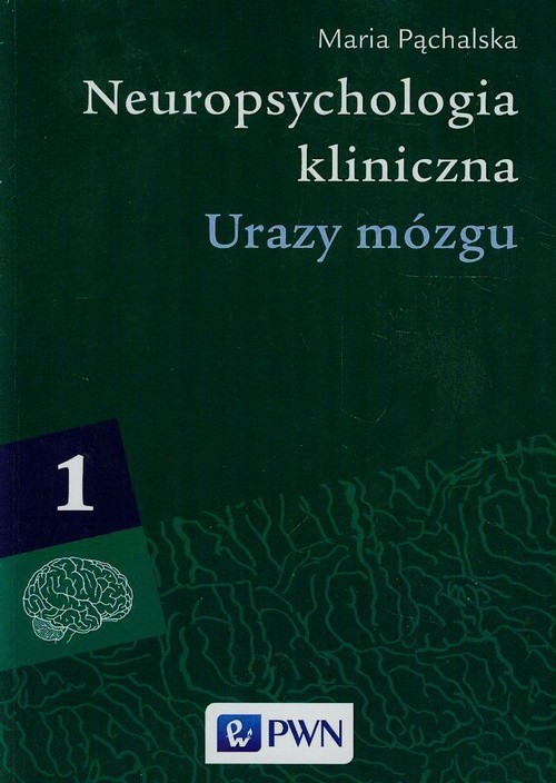 Image of Neuropsychologia kliniczna Tom 1 Urazy mózgu Procesy poznawcze i emocjonalne