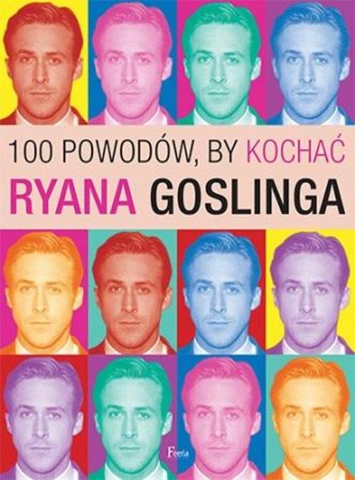 Image of 100 powodów, by kochać Ryana Goslinga