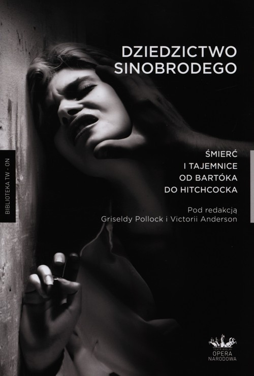 Image of Dziedzictwo Sinobrodego Śmierć i tajemnice od Bartoka do Hitchcocka