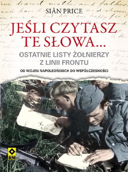 Image of Jeśli czytasz te słowa Ostatnie listy żołnierzy z frontu