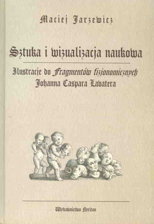 Image of Sztuka i wizualizacja naukowa Ilustracje do fragmentów fizjonomicznych Johanna Caspara Lavatera