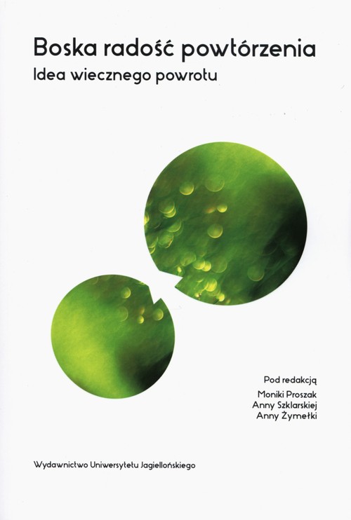 Image of Boska radość powtórzenia Idea wiecznego powrotu