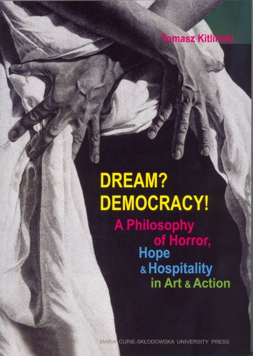 Image of Dream? Democracy! A Philosophy of Horror, Hope and Hospitality in Art and Action