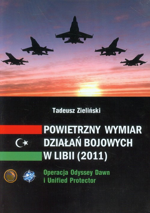 Image of Powietrzny wymiar działań bojowych w Libii (2011) Operacja Odyssey Dawn i Unified protector