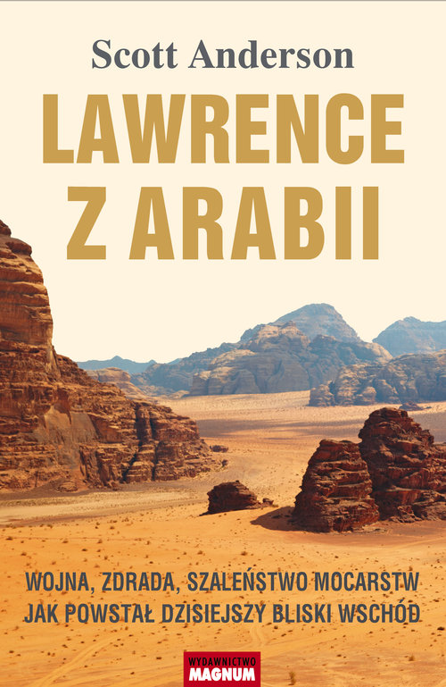 Image of Lawrence z Arabii Wojna, zdrada, szaleństwo mocarstw. Jak powstał dzisiejszy Bliski Wschód