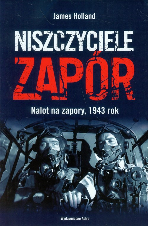 Image of Niszczyciele zapór Nalot na zapory, 1943 rok