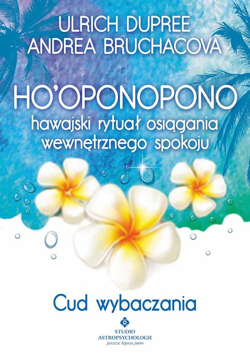 Image of Ho’oponopono hawajski rytuał osiągania wewnętrznego spokoju Cud wybaczania
