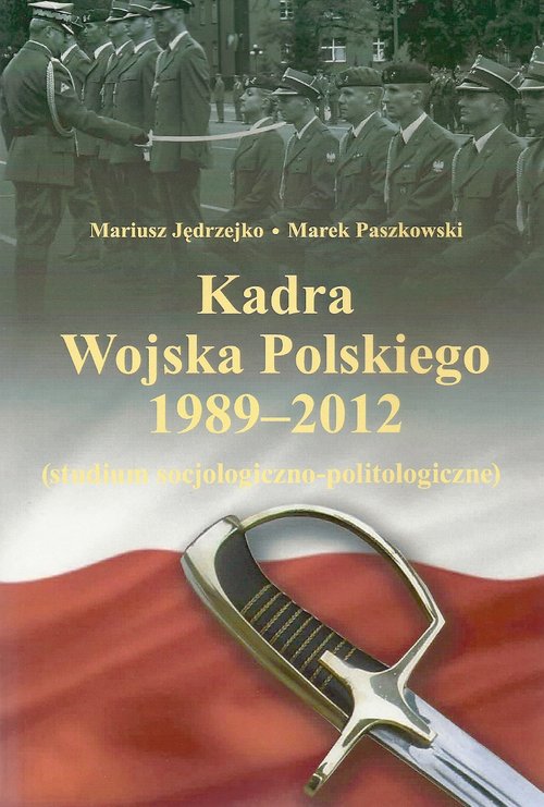 Image of Kadra Wojska Polskiego 1989-2012 Studium socjologiczno-politologiczne