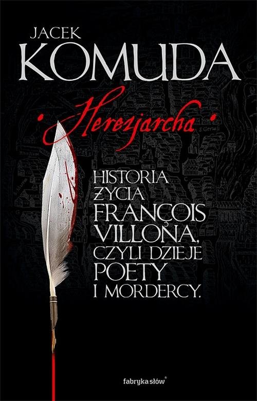 Image of Herezjarcha Historia życia Francois Villona, czyli dzieje poety i mordercy