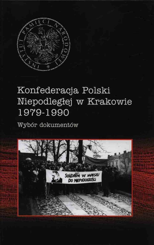 Image of Konfederacja Polski Niepodległej W Krakowie 1979-1990 Wybór dokumentów