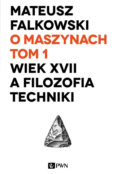 Image of O maszynach Tom 1 Wiek XVII a filozofia techniki
