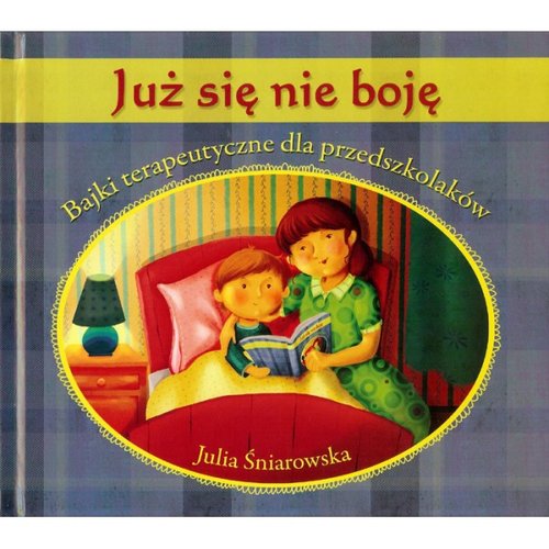 Image of Już się nie boję Bajki terapeutyczne dla przedszkolaków