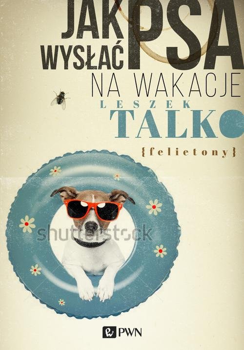 Image of Jak wysłać psa na wakacje Felietony