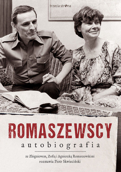Image of Romaszewscy. Autobiografia Ze Zbigniewem, Zofią i Agnieszką Romaszewskimi rozmawia Piotr Skwieciński