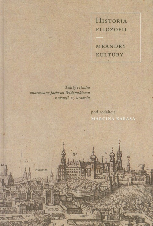 Image of Historia filozofii Meandry kultury Teksty i studia ofiarowane Jackowi Widomskiemu z okazji 65. Urodzin