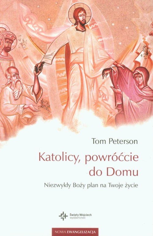 Image of Katolicy, powróćcie do Domu Niezwykły Boży plan na Twoje życie
