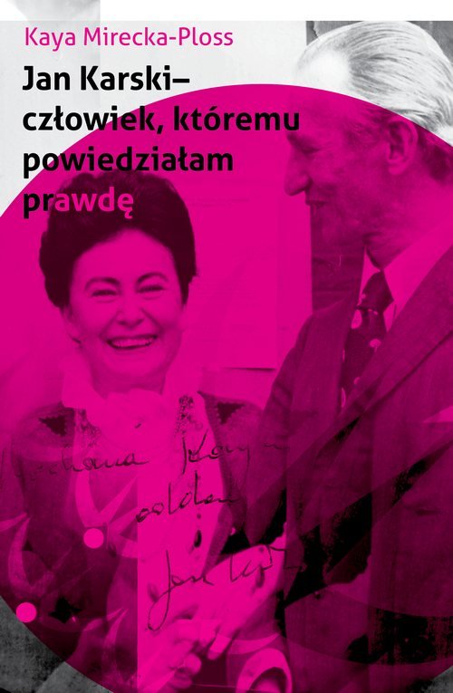 Image of Jan Karski - człowiek, któremu powiedziałam prawdę Wspomnienia ikony Polonii amerykańskiej