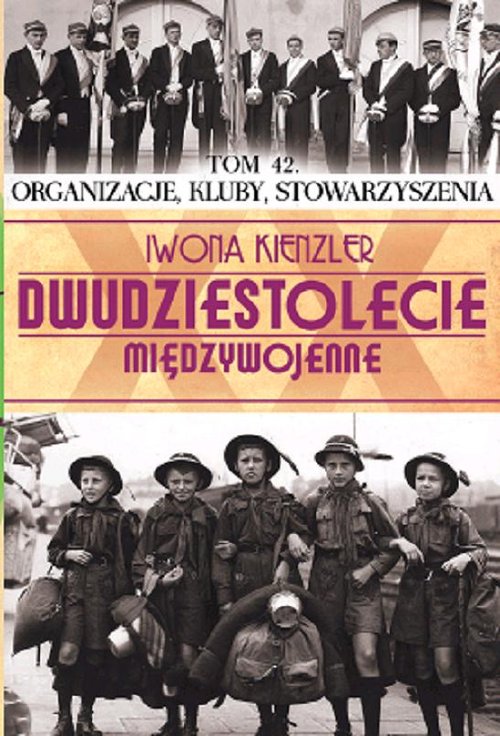 Image of Dwudziestolecie międzywojenne Tom 42 Organizacje, kluby, stowarzyszenia