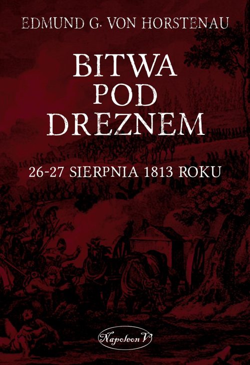 Image of Bitwa pod Dreznem. 26-27 sierpnia 1813 roku