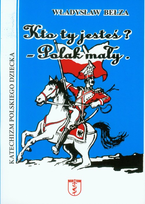 Image of Kto ty jesteś? Polak mały Katechizm polskiego dziecka