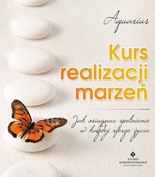 Image of Kurs realizacji marzeń Jak osiągnąć spełnienie w każdej sferze życia
