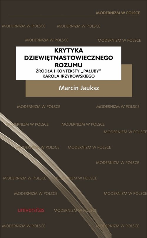 Image of Krytyka dziewiętnastowiecznego rozumu Źródła i konteksty "Pałuby" Karola Irzykowskiego