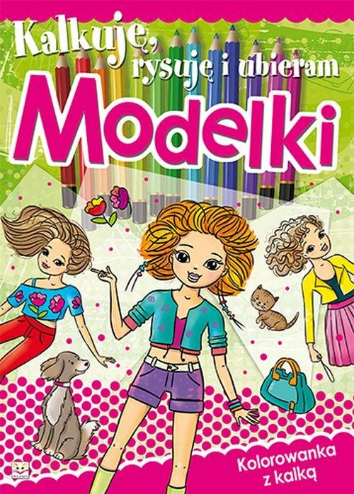 Image of Kalkuję, rysuję i ubieram Modelki