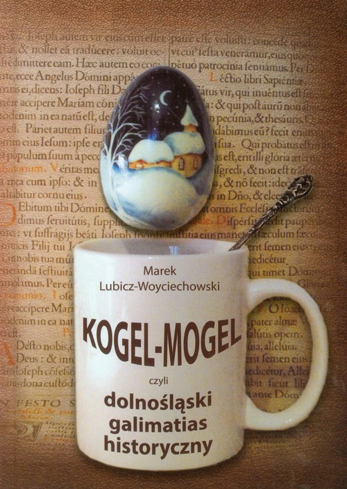 Image of Kogel Mogel czyli dolnośląski galimatias historyczny