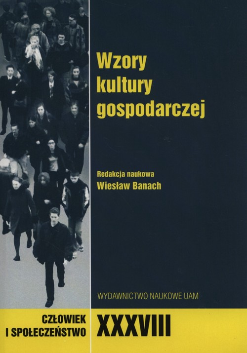 Image of Człowiek i społeczeństwo XXXVIII Wzory kultury gospodarczej