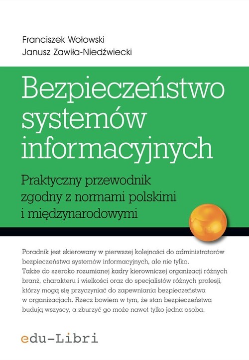 Image of Bezpieczeństwo systemów informacyjnych Praktyczny przewodnik zgodny z normami polskimi i międzynarodowymi