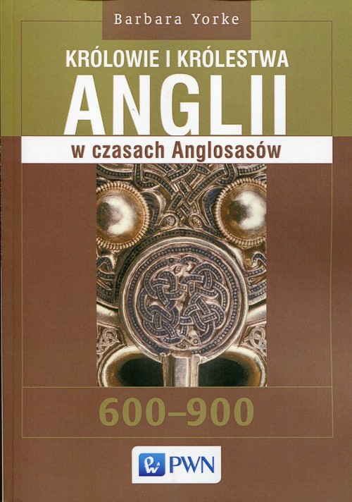 Image of Królowie i królestwa Anglii w czasach Anglosasów 600-900