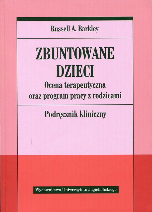 Image of Zbuntowane dzieci Ocena terapeutyczna oraz program pracy z rodzicami. Podręcznik