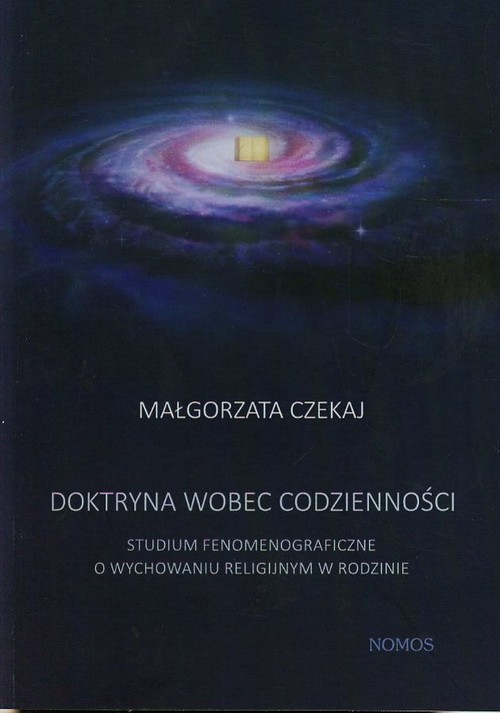 Image of Doktryna wobec codzienności Studium fenomenograficzne o wychowaniu religijnym w rodzinie
